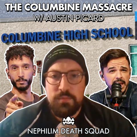 The Columbine Massacre W/ Austin Picard