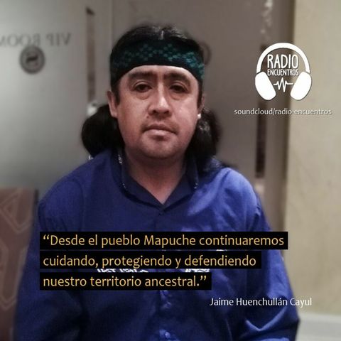 Nación Mapuche: Jaime Huenchullan Cayul habla sobre la criminalización y persecución en Chile