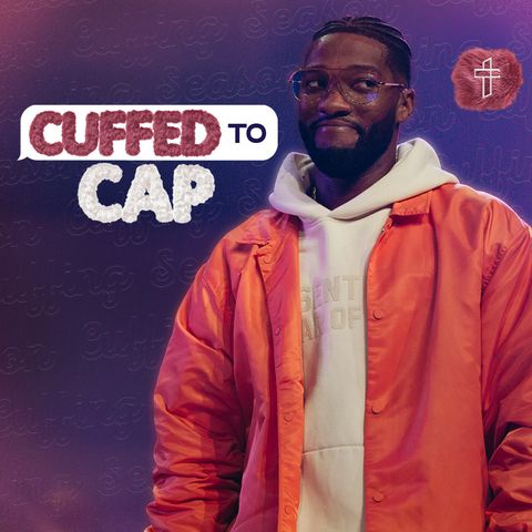 Cuffed To Cap // Cuffing Season (Part 15) // Michael Todd