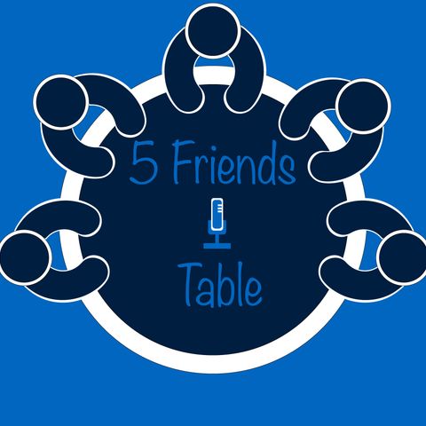 What Fantasy World Do We Want To Live In - 5 Friends 1 Table Ep. 4
