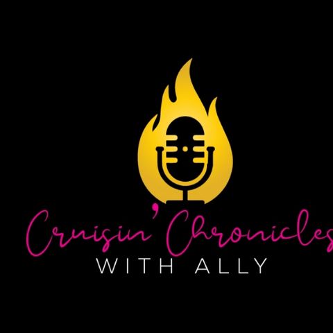 Episode 38 - Cruisin’ Chronicles With Ally