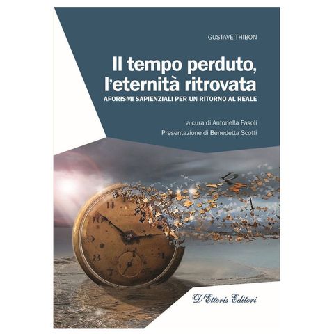 57 - Il tempo perduto, l'eternità ritrovata. Aforismi sapienziali per un ritorno al reale