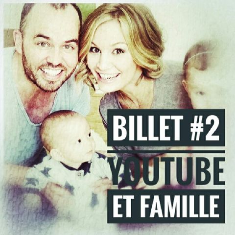 Billet 2 - YouTube Et Famille