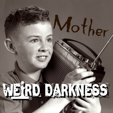 “MOTHER” by Jon Allen – a Sci-Fi Horror For Mother’s Day #WeirdDarkness