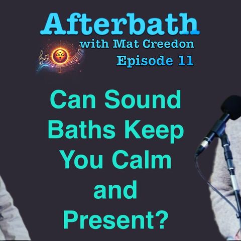 Can Sound Baths Keep You Calm and Present?