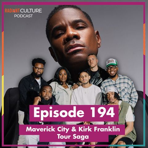 Episode 194- Maverick City & Kirk Franklin Tour Saga