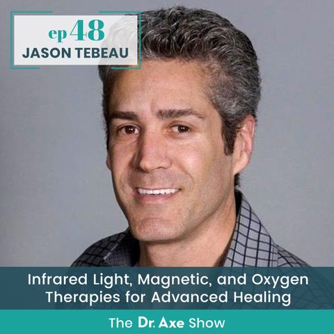 48. Jason Tebeau: Infrared Light, Magnetic, and Oxygen Therapies for Advanced Healing