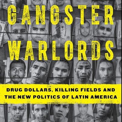 Gangster Warlords: Drug Dollars, Killing Fields - Ioan Grillo