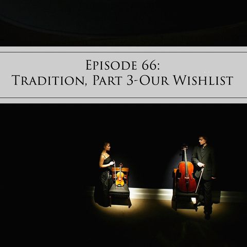 66: Tradition, Part 3-Our Wishlist
