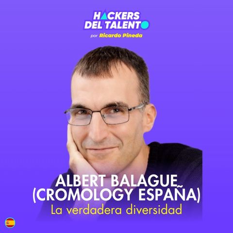 411. La verdadera diversidad - Albert Balague (Cromology España)