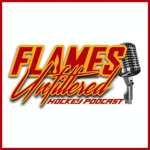 Flames Unfiltered - Episode 76 - Aggressive Free Agent Moves Land Markstrom and Tanev