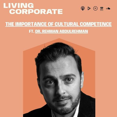 The Importance of Cultural Competence (ft. Dr. Rehman Abdulrehman)
