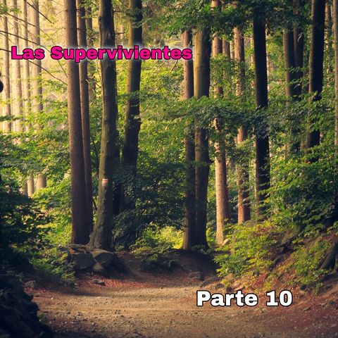 Las Supervivientes | Parte 10