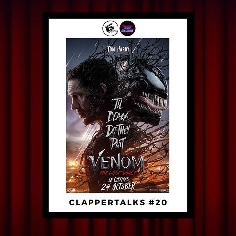 ClapperTalks #20 - Venom The Last Dance