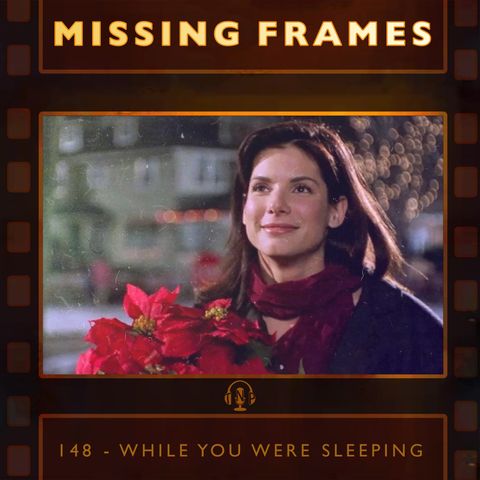 Episode 148 - While You Were Sleeping