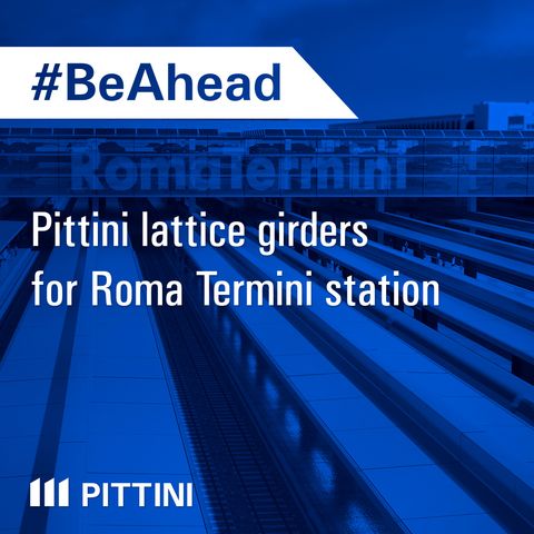 Ep. 8 - Pittini lattice girders for Roma Termini station