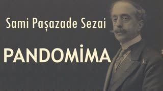 Pandomima  Sami Paşazade Sezai sesli öykü