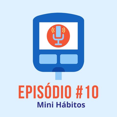 #T01E10 - Mini Hábitos
