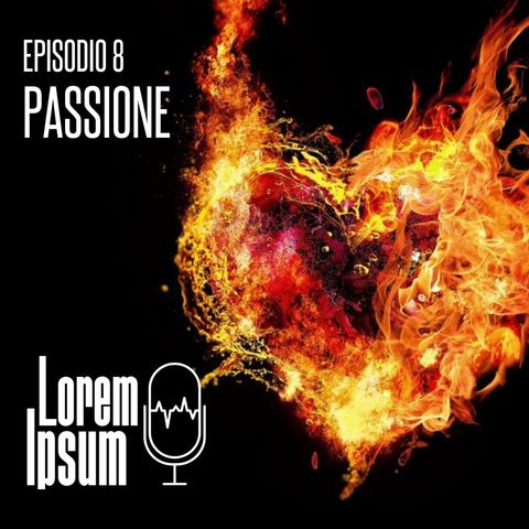 Lorem ipsum - puntata 8 "la passione"