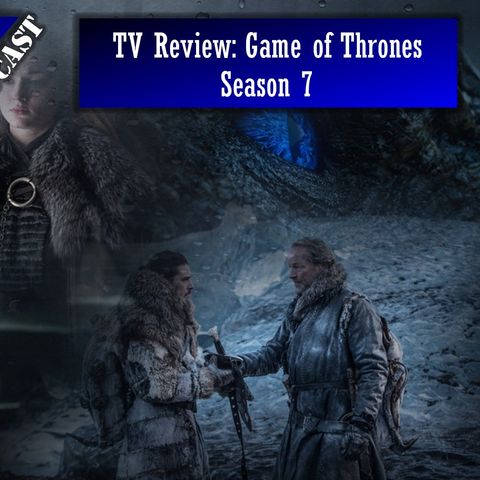 TV Review: Game of Thrones Season 7