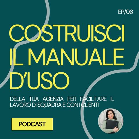 06 - Costruisci il manuale d'uso della tua agenzia per facilitare il lavoro di squadra e con i clienti