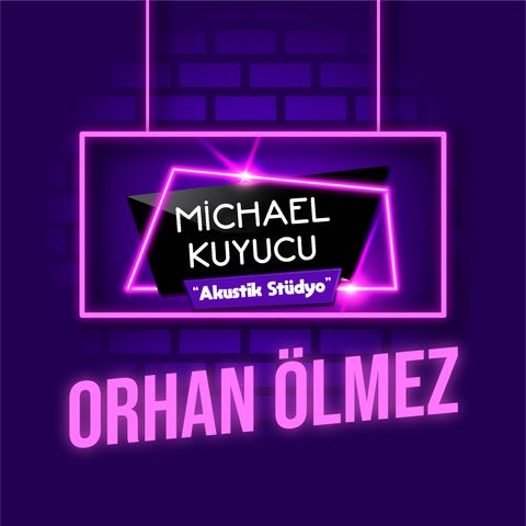 Michael Kuyucu ile Akustik Stüdyo - Orhan Ölmez