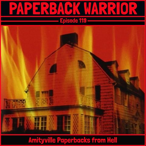 Episode 119: Amityville Paperbacks from Hell