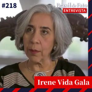 #218 – Embaixadora Irene Vida Gala: ‘Mulher não manda filho pra guerra' sobre defesa da presença feminina na política externa