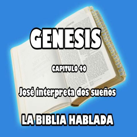 Génesis Capituló 40. José interpreta dos sueños