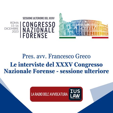 Pres. avv. Francesco Greco - Le interviste del XXXV Congresso Nazionale Forense - sessione ulteriore