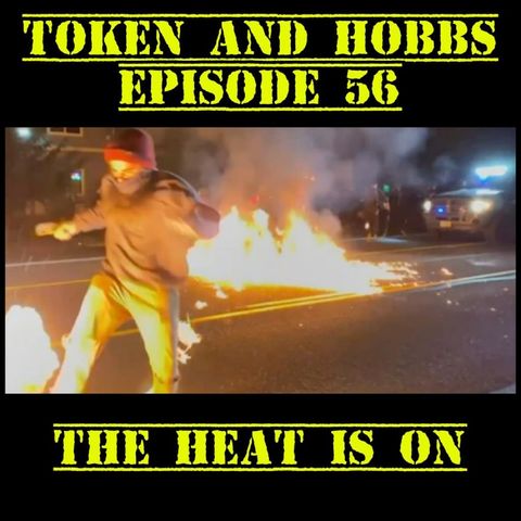 The Heat is On: Token and Hobbs #56
