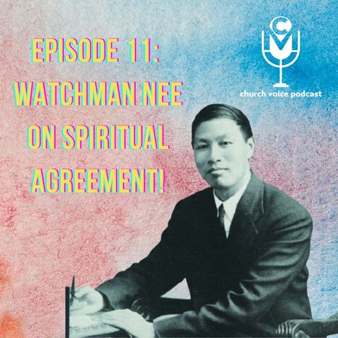 EP11 - Watchman Nee on Spiritual Agreement!