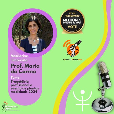 #OPODCASTÉDELAS2024 - Diva das Plantas: Maria do Carmo no Horto das Plantas Medicinais
