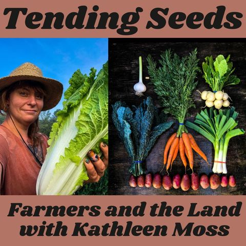 Ep 42 - Farmers and the Land with Kathleen Moss