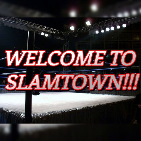 WELCOME TO SLAMTOWN!!! EPISODE 3 - BRAY WYATT TRIBUTE