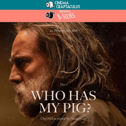 B-SIDES 24: "Pig" Starring Nicolas Cage