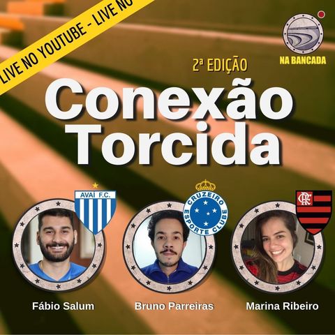 Conexão Torcida #02 Avaí, Cruzeiro e Flamengo