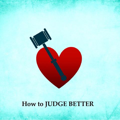 How to JUDGE BETTER?