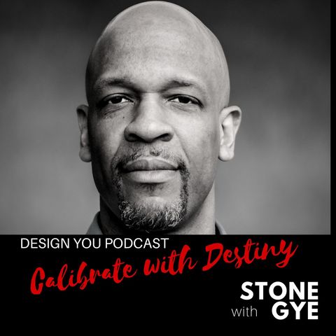 EP 050 – Calibrate with Destiny with Stone Gye