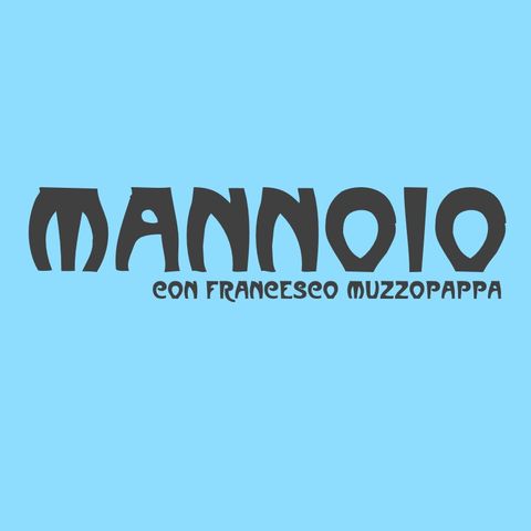 Mannoio - puntata 7