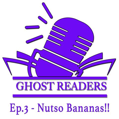 Episode 3 - Nutso Bananas