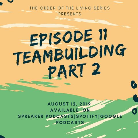Episode 11 -'Team Building' Part 2