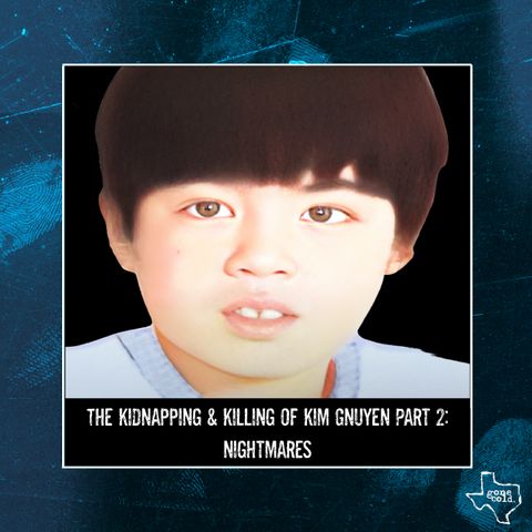 The Kidnapping & Killing of Kim Nguyen Part 2: Nightmares