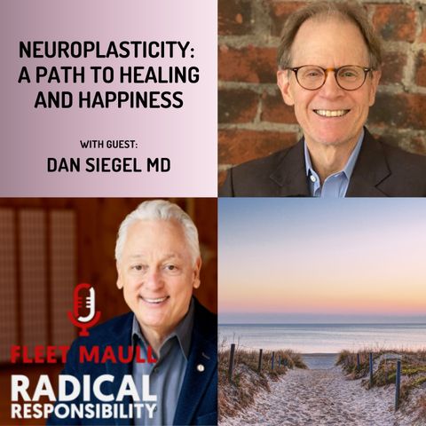 EP 196: Daniel Siegal MD | Neuroplasticity: A Path to Healing and Happiness