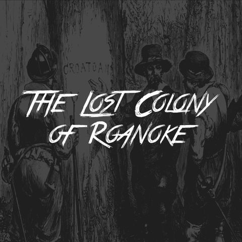 The Lost Colony Of Roanoke