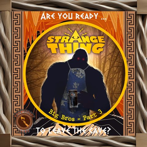 A Strange Thing S1 E22 - Big Bros P3