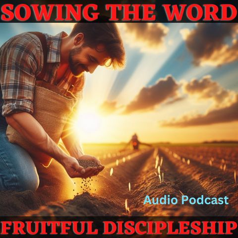 Sowing the Word - Bearing Kingdom Fruit