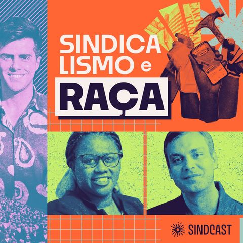 Sindicalismo e Raça - Ep.8 do SINDCAST