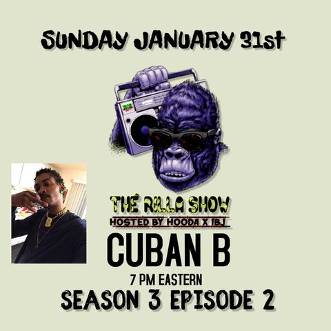 The Rilla Show Special Guest Cuban B