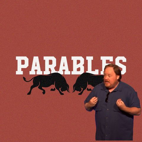 Parables:  Week 2